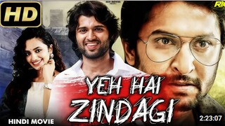 Yeh Hai Zindagi (HD) Vijay Deverakonda Full Movie Hindi Dubbed | Nani, Malavika Nair | South Movie