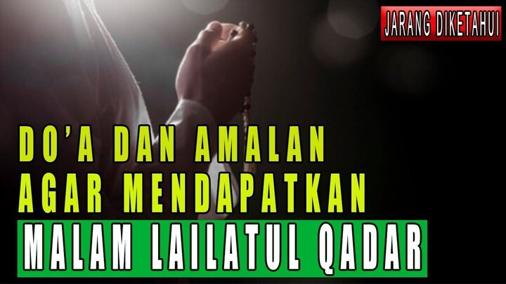 DO'A DAN AMALAN Agar Mendapatkan Malam LAILATUL QADAR