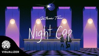 "Night Cap" - Arthur Tan [Official Visualizer]