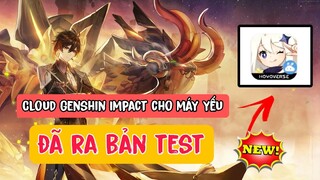 Cloud Genshin Impact đã ra mắt bản test | Một Số thông tin về genshin impact cloud