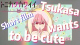 [Fly Me to the Moon]  Short film | Tsukasa wants to be cute