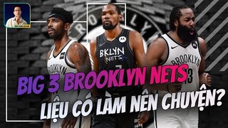 BROOKLYN NETS 2021/22: BIG 3 CÓ LÀM NÊN CHUYỆN?