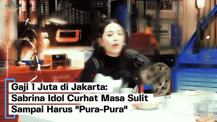 Gaji 1 Juta di Jakarta: Sabrina Indonesian Idol Curhat Masa Sulit Sampai Harus "Pura-Pura"