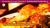 Review Món Ăn Độc Lạ Của Người Tây Á Gà Nướng Nhồi Thịt Băm | Review Con Người Và Cuộc Sống