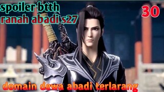 Batle Through The Heavens Ranah Abadi S27 Part 30 : Domain Dewa Abadi Terlarang