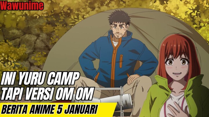 Ini Yuru Camp tapi versi om om, jir berita pertama di tahun 2025 | Berita anime