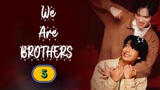 🇲🇲 EP.5 We Are Brothers (2025) ENG SUB