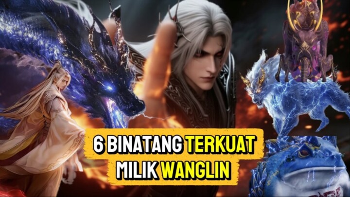 6 Binatang Terkuat Milik Wanglin Di Dunia Renegade Immortal ‼️