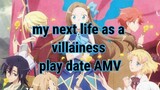my next life as a villainess | play date AMV 🧸