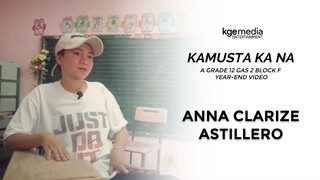 Anna Clarize Astillero - KAMUSTA KA NA : A GRADE 12 GAS 2 (BLOCK F) YEAR-END VIDEO Presentation