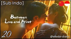 [Sub Indo] Between Love and Frost – Eps. 20 (2025)