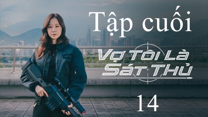 Vợ Tôi Là Sát Thủ - Sát Thủ Nội Trợ - Tập 14 - Tập Cuối