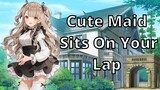 Cute Maid Sits On Your Lap ASMR {cuddles}{pet names}{love confession}{teasing}