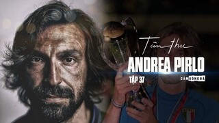 Tâm thư số 37 | ANDREA PIRLO | “Tôi đã bị tẩy chay vì quá giỏi!”