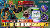 CARA MAIN CLAUDE MELAWAN CHOU DI GOLDLANE! TUTORIAL ADU MEKANIK CLAUDE SIDELANE! | Mobile Legends