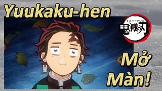 Yuukaku-hen Mở Màn!