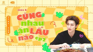 [Vietsub Full]《Cùng Nhau Ăn Lẩu Nào》mùa 6 - EP2