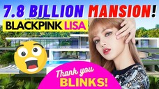 BLACKPINK Lisa Revealed her 7.8 Billion MANSION!