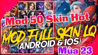 Mod Full 50 Skin Hot Pick Liên Quân Mùa 23 Có Hiệu Ứng Âm Thanh Không Lỗi Mạng