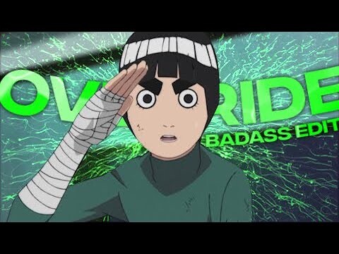 Rock Lee - OVERRIDE [EDIT]