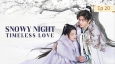 Snowy Night : Timeless Love Episode 20