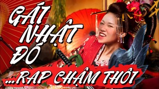 Gái nhật đó nhưng Rap chậm thôi | Melozing Parody