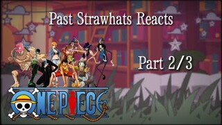 Past Strawhats react | one piece react | part 2/3 |