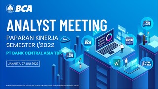 Analyst Meeting: Paparan Kinerja Semester I 2022 PT Bank Central Asia Tbk