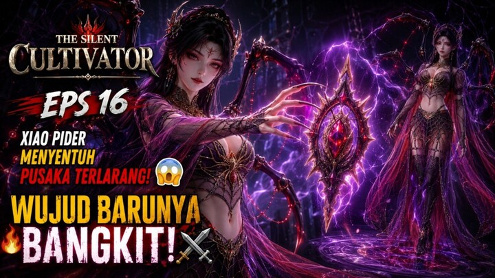 《THE SILENT CULTIVATOR》 EPS 16 SUB INDO - XP MENYENTUH PUSAKA TERLARANG! 😱 WUJUD BARUNYA BANGKIT⁉️