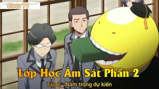 Lớp Học Ám Sát Phần 2 Tập 2 - Nằm trong dự kiến