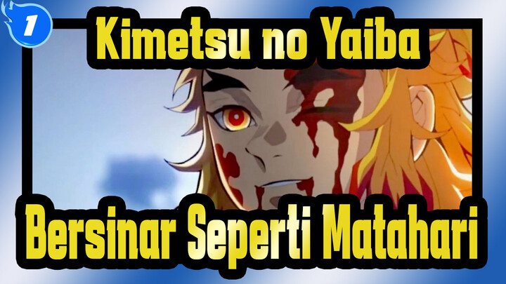 Kimetsu no Yaiba | 
"Dia Bersinar Seperti Matahari, Tapi Dia Jatuh Sebelum Fajar."_1