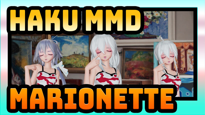 [Haku MMD] Marionette / Đa hình dạng / Đồ giả lập