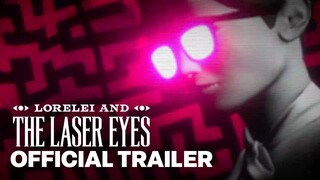 LORELEI AND THE LASER EYES | Release Date Trailer