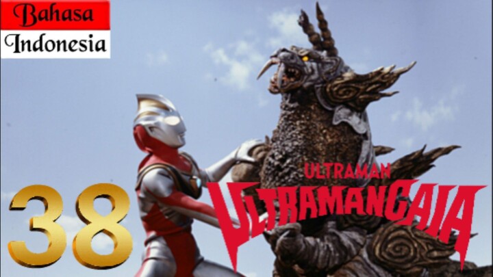ULTRAMAN GAIA Episode 38 "Monster Penerobos Tanah" (BAHASA INDONESIA)