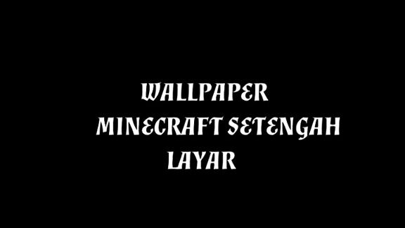 wallpaper minicraft setengah layar.