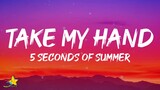 5 Seconds Of Summer - Take My Hand (Lyrics)