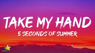 5 Seconds Of Summer - Take My Hand (Lyrics)