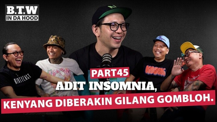 Adit Insomnia, kenyang diberakin Gilang Gombloh | BTW IN DA HOOD 🎙️