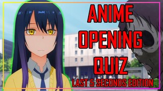 GUESS THE ANIME OPENING QUIZ - LAST 5 SECONDS EDITION - 40 OPENINGS