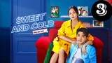 Sweet and Cold Episode 3 [Eng Sub]