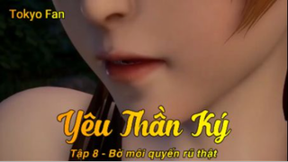 Yêu Thần Ký Tập 8 - Bờ môi quyến rũ thật