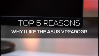 Top 5 Reasons to Buy --- ASUS VP249QGR Monitor