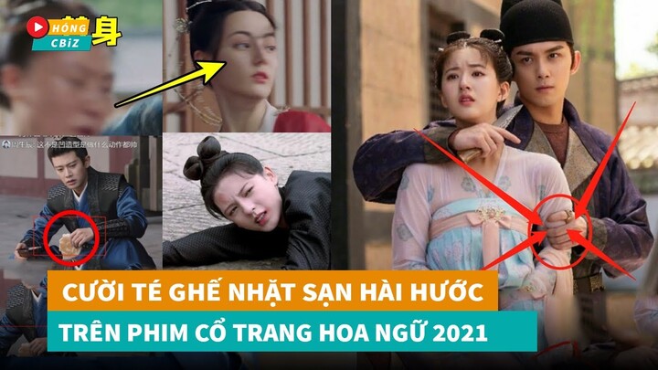 Cười té ghế khi nhặt sạn hài hước loạt phim cổ trang Hoa Ngữ mới nhất năm 2021|Hóng Cbiz