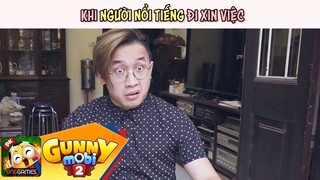 [GUNNY MOBI] - KHI NGƯỜI NỔI TIẾNG ĐI XIN VIỆC