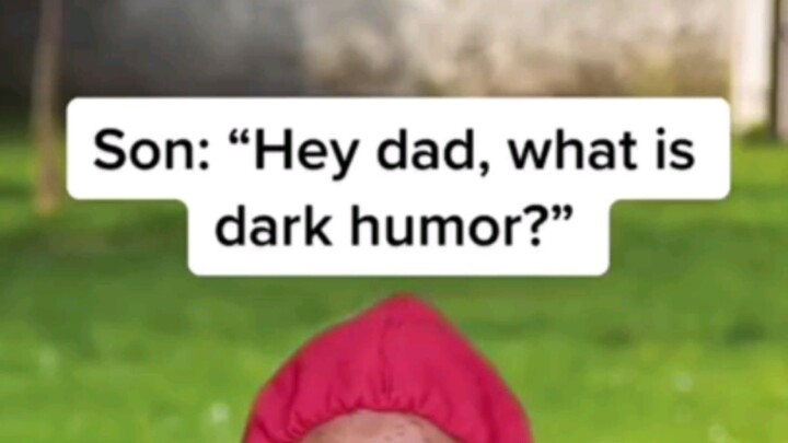 DAD WHAT'S DARK HUMOR💀_