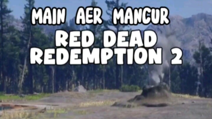 eksperimen aer mancur di red dead redemption 2