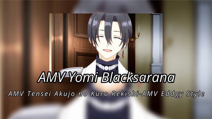 AMV Yomi Blacksarana-AMV Tensei Akujo no Kuro Rekishi-AMV Eddgy Style