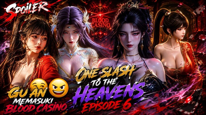 One Slash to the Heavens Episode 6 - Gu An memasuki Blood Casino