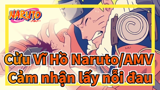 [Cửu Vĩ Hồ Naruto/AMV] Cảm nhận lấy nỗi đau