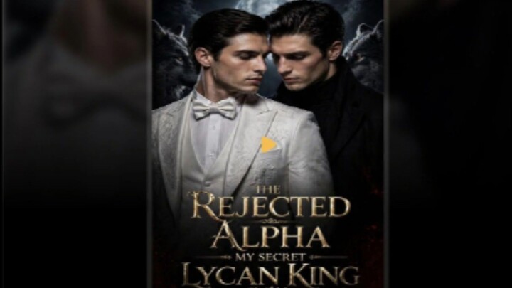 🎬AI BL| The Rejected Alpha My Secret Lycan King
